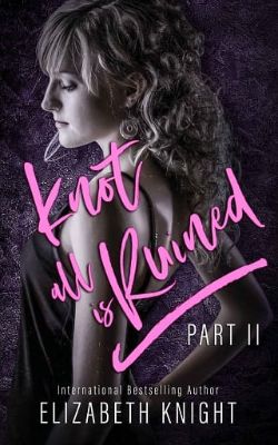 Knot All Is Ruined: Part 2