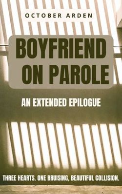 Boyfriend on Parole: The Care of Broken Things Extended Epilogue