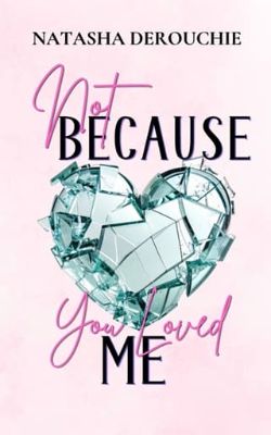 Not Because You Loved Me