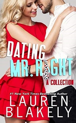 Dating Mr. Right A Collection by Lauren Blakely.jpg