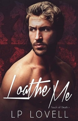Loathe Me (Touch of Death 1) by L.P. Lovell.jpg