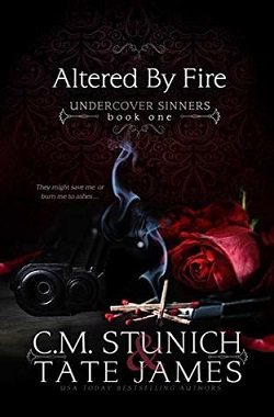 Altered By Fire (Undercover Sinners 1) by C.M. Stunich