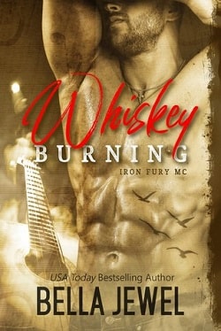 Whiskey Burning (Iron Fury MC 1) by Bella Jewel
