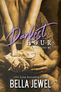 Darkest Hour (Iron Fury MC 3) by Bella Jewel