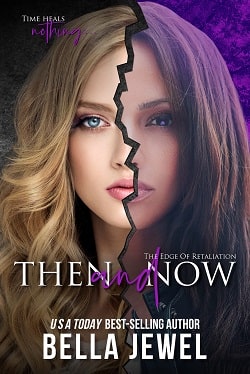 Then and Now (The Edge of Retaliation 3) by Bella Jewel