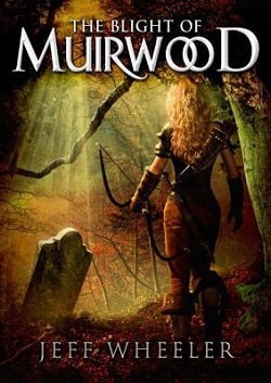 The Blight of Muirwood (Legends of Muirwood 2) by Jeff Wheeler