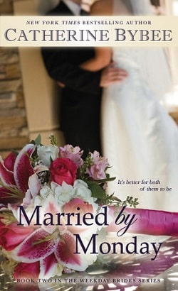 Married by Monday (The Weekday Brides 2) by Catherine Bybee