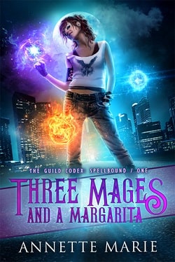 Three Mages and a Margarita (The Guild Codex: Spellbound 1) by Annette Marie