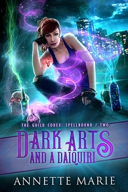 Dark Arts and a Daiquiri (The Guild Codex: Spellbound 2) by Annette Marie