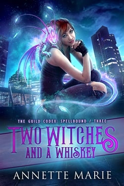 Two Witches and a Whiskey (The Guild Codex: Spellbound 3) by Annette Marie