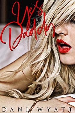 Yes, Daddy (Love, Daddy 6) by Dani Wyatt
