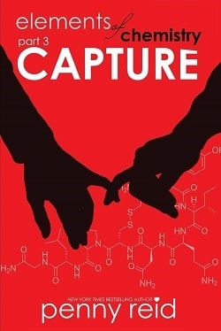Capture (Elements of Chemistry 3) by Penny Reid