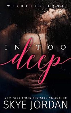 In Too Deep (Wildfire Lake 1) by Skye Jordan