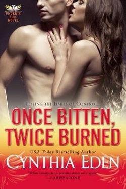 Once Bitten, Twice Burned (Phoenix Fire 2) by Cynthia Eden