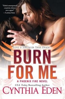 Burn For Me (Phoenix Fire 1) by Cynthia Eden