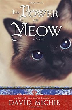 The Dalai Lama's Cat and the Power of Meow (The Dalai Lama's Cat 3) by David Michie