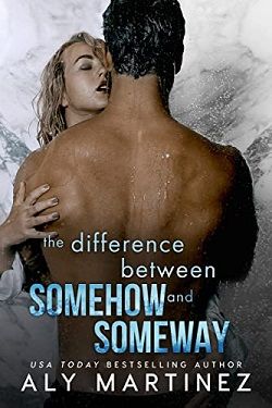 The Difference Between Somehow and Someway (Difference Trilogy 2) by Aly Martinez