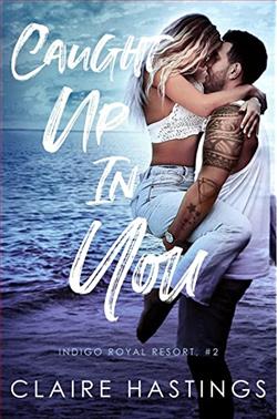 Caught Up In You (Indigo Royal Resort) by Claire Hastings
