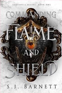 Commanding Flame and Shield by S.J. Barnett