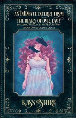 An Intimate Excerpt from the Diary of Our Lady by Kass O'Shire