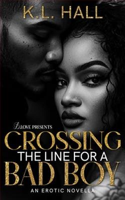 Crossing the Line for a Bad Boy by K.L. Hall