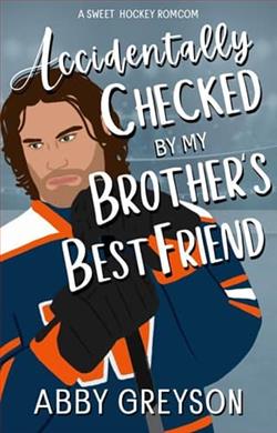 Accidentally Checked By My Brother's Best Friend by Abby Greyson