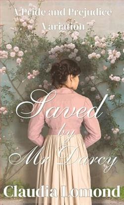 Saved By Mr. Darcy by Claudia Lomond