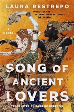 Song of Ancient Lovers by Laura Restrepo