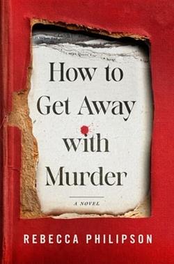 How to Get Away with Murder by Rebecca Philipson