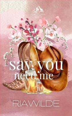 Say You Need Me by Ria Wilde