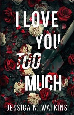 I Love You Too Much by Jessica N. Watkins