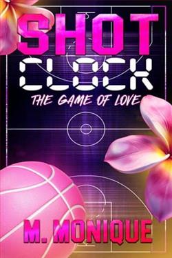 Shot Clock: The Game of Love by M. Monique