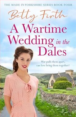 A Wartime Wedding in the Dales by Betty Firth