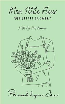 Mon Petite Fleur: My Little Flower by Brooklyn Jai