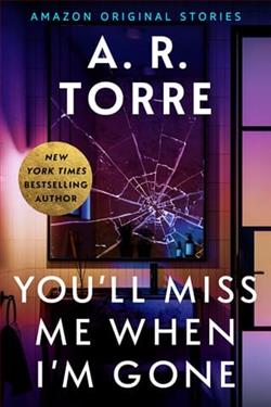 You'll Miss Me When I'm Gone by Alessandra Torre