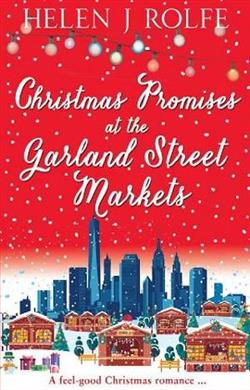 Christmas Promises at the Garland Street Markets by Helen J. Rolfe