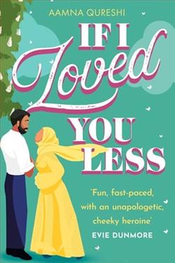 If I Loved You Less by Aamna Qureshi