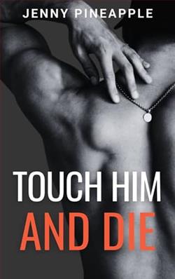 Touch Him and Die by Jenny Pineapple