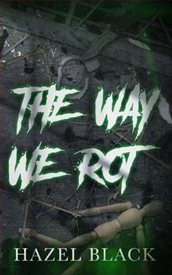 The Way We Rot by Hazel Black