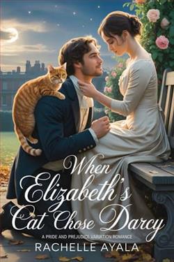 When Elizabeth's Cat Chose Darcy by Rachelle Ayala