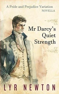 Mr Darcy's Quiet Strength by Lyr Newton