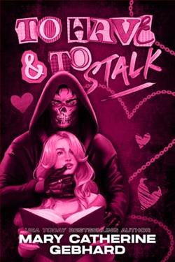 To Have and to Stalk by Mary Catherine Gebhard