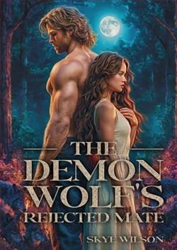 The Demon Wolf's Rejected Mate by Skye Wilson