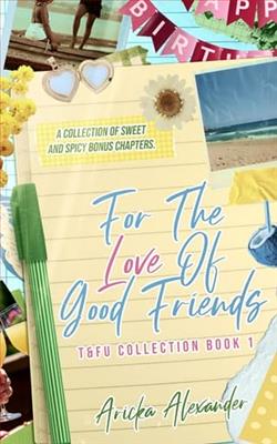 For The Love of Good Friends by Aricka Alexander