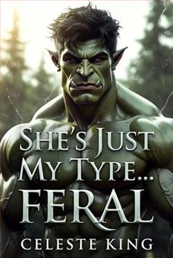 She’s Just My Type… Feral by Celeste King