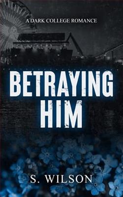 Betraying Him by S. Wilson